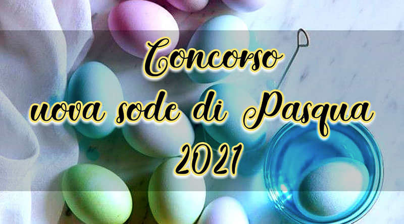 CONCORSO UOVA SODE DI PASQUA 2021 CONCORSO UOVA SODE DI PASQUA 2021